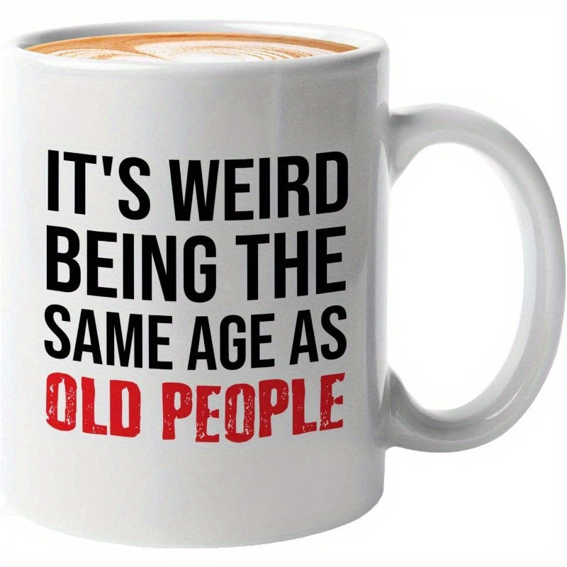 Tailorly White Ceramic 11 oz Mug - Its Weird Being The Same Age As Old People Bold Minimalist Black And Distressed Red Text Printed On Plain White Slogan
