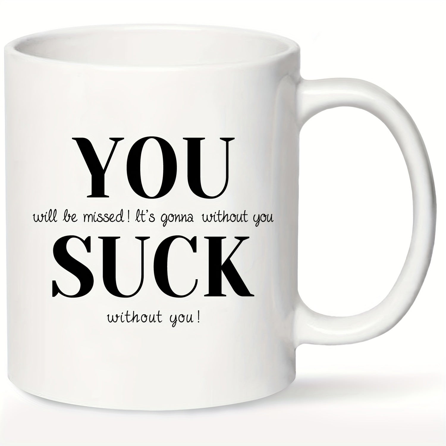 Tailorly White Ceramic 11 oz Mug - You Will Be Missed It Is Gonna Without You You Suck Without You Featuring Bold Black Text With Minimalist Farewell Sentiment Mug