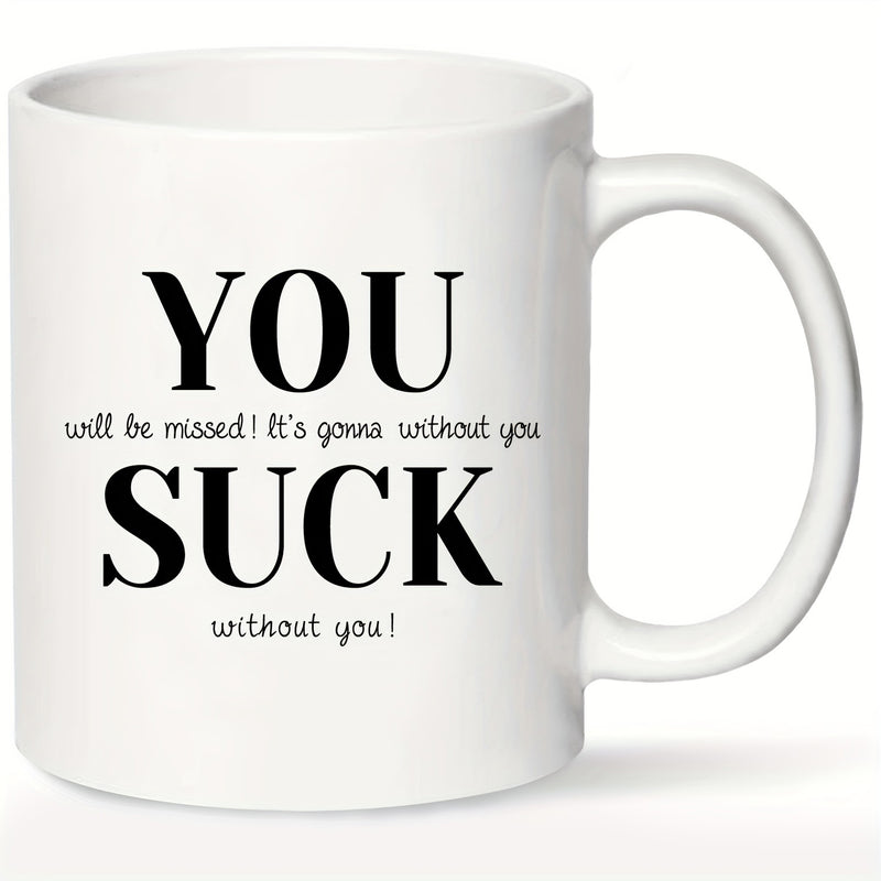 Tailorly White Ceramic 11 oz Mug - You Will Be Missed It Is Gonna Without You You Suck Without You Featuring Bold Black Text With Minimalist Farewell Sentiment Mug