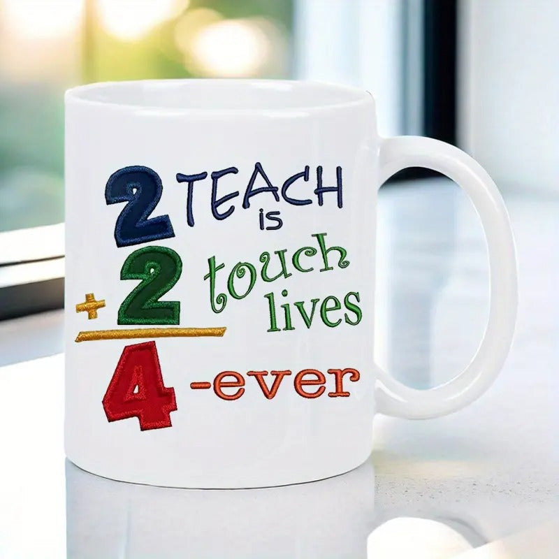 Tailorly White Ceramic 11 oz Mug - Teach Is Touch Lives Ever Colorful Stitched Numbers Arranged In A Vertical Mathematical Addition Style Quote