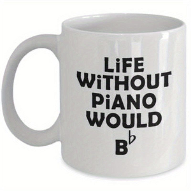 Tailorly White Ceramic 11 oz Mug - Life Without Piano Would Bb Minimalist Ceramic Vessel Featuring Bold Black Musical Typography Text Mug