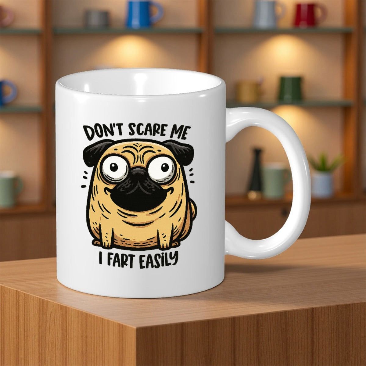 Tailorly White Ceramic 11 oz Mug - Dont Scare Me I Fart Easily Adorable Cartoon Animal Sitting With Large Wide Eyes Pug