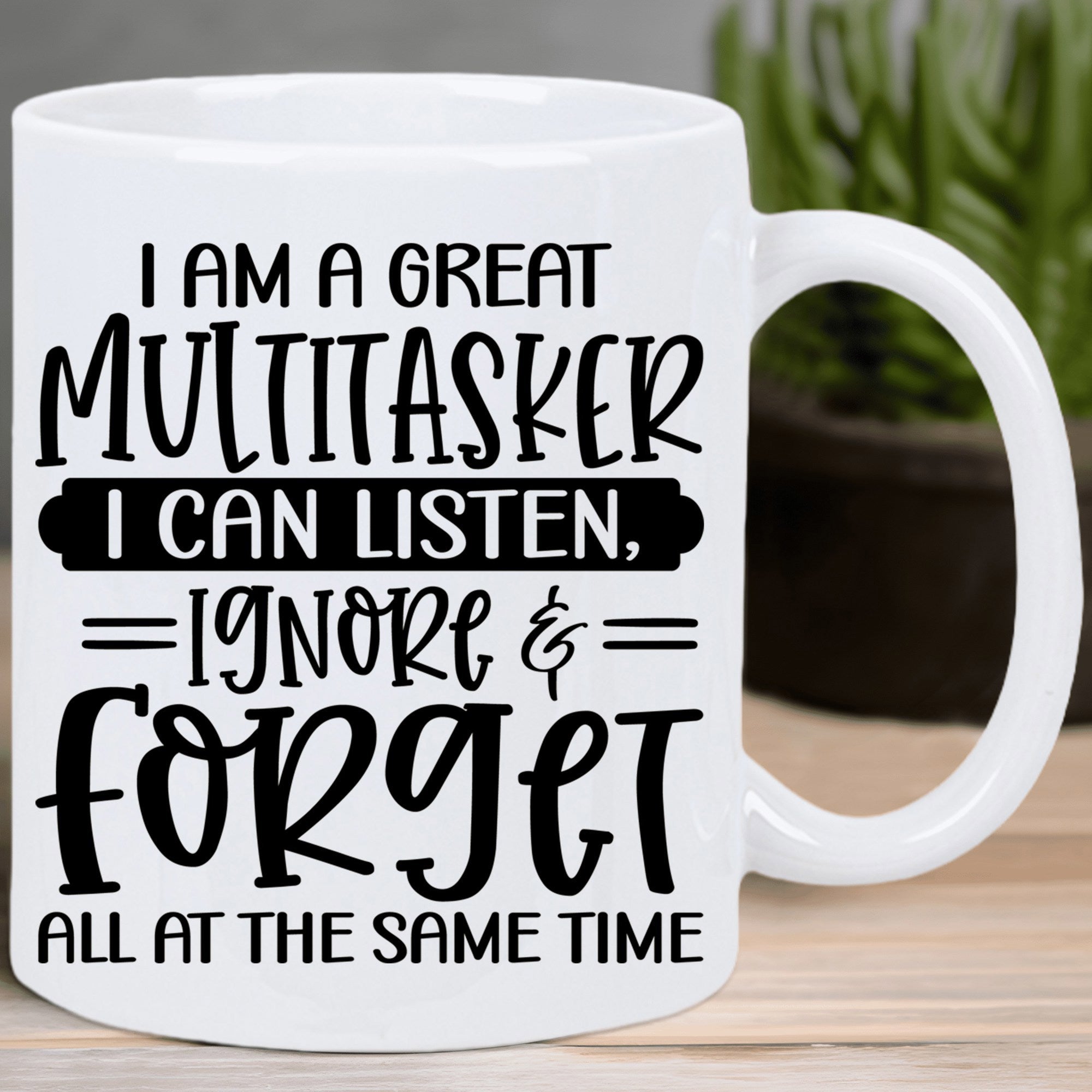 Tailorly White Ceramic 11 oz Mug - I Am A Great Multitasker I Can Listen Ignore Forget All At The Same Time Humorous Sarcastic Typography Featuring Bold Stylized