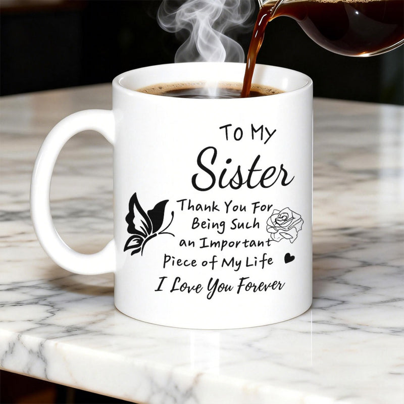 Tailorly White Ceramic 11 oz Mug - To My Sister Thank You For Being Such An Important Piece Of My Life I Love You Forever Delicate Butterfly And Rose Outline Among