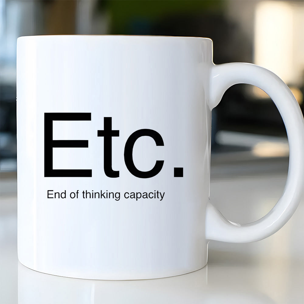 Tailorly White Ceramic 11 oz Mug - Etc End Of Thinking Capacity Minimalist Simple White Ceramic Kitchenware With Black Modern Typographic Print Mug