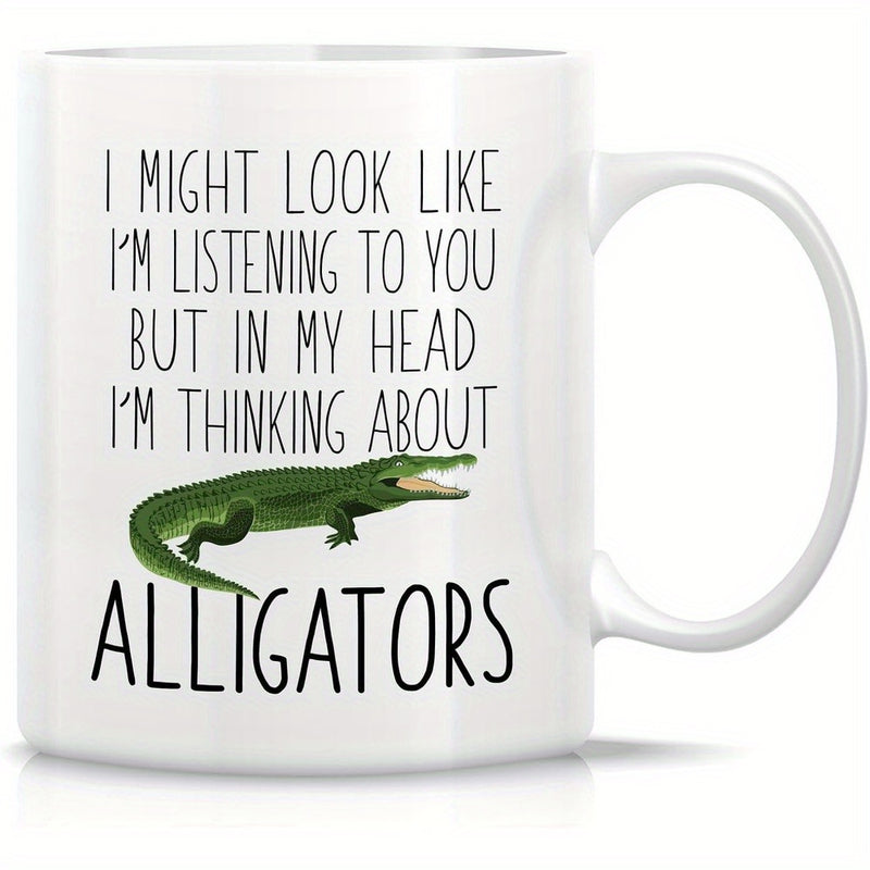 Tailorly White Ceramic 11 oz Mug - I Might Look Like Im Listening To You But In My Head Im Thinking About Alligators Detailed Green Reptile Crawling On A Simple