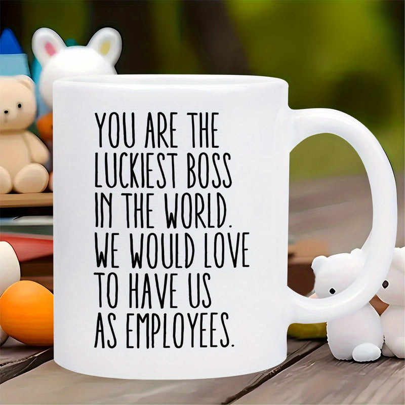 Tailorly White Ceramic 11 oz Mug - You Are The Luckiest Boss In The World We Would Love To Have Us As Employees Minimalist White Ceramic Vessel With Bold Vertical