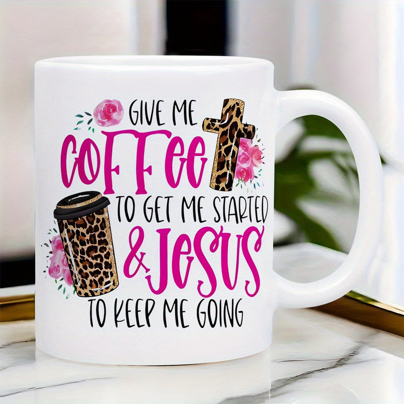 Tailorly White Ceramic 11 oz Mug - Give Me Coffee To Get Me Started Jesus To Keep Me Going Faithful Religious Design With Leopard Print And Pink Flowers Cross