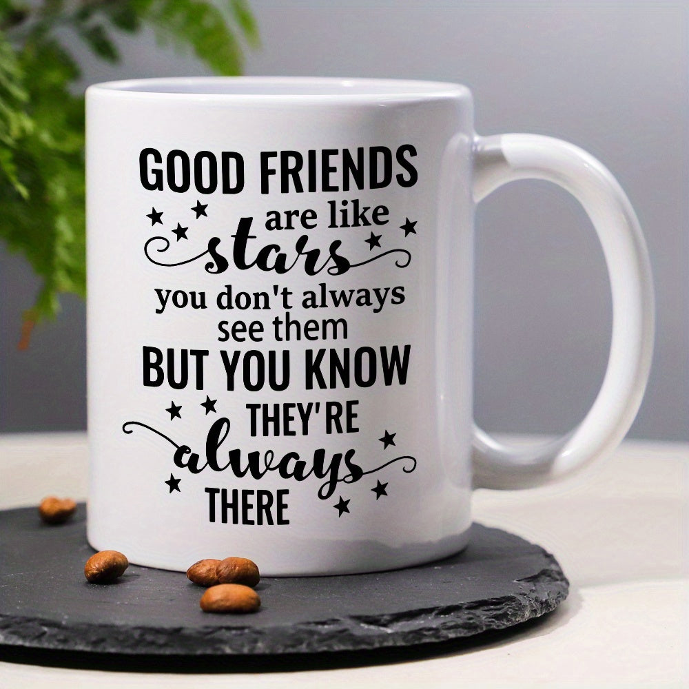 Tailorly White Ceramic 11 oz Mug - Good Friends Are Like Stars You Dont Always See Them But You Know Theyre Always There Minimalist Black Lettering Surrounded By