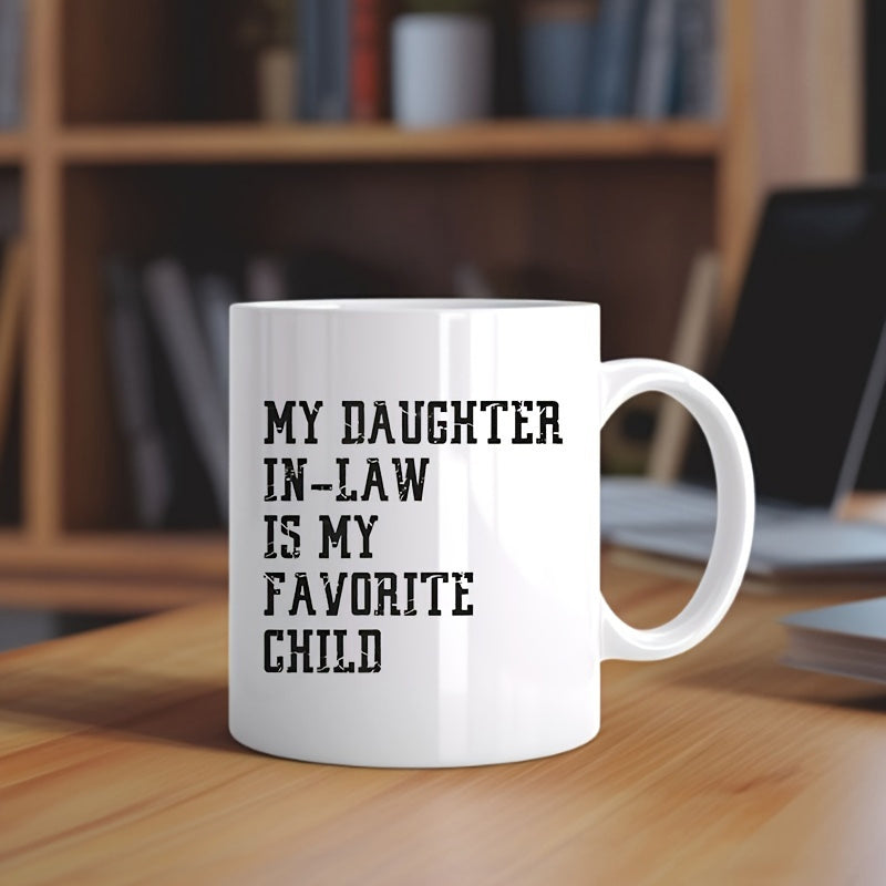 Tailorly White Ceramic 11 oz Mug - My Daughter In Law Is My Favorite Child Bold Black Lettering Displayed On A Minimalist Smooth Ceramic Mug