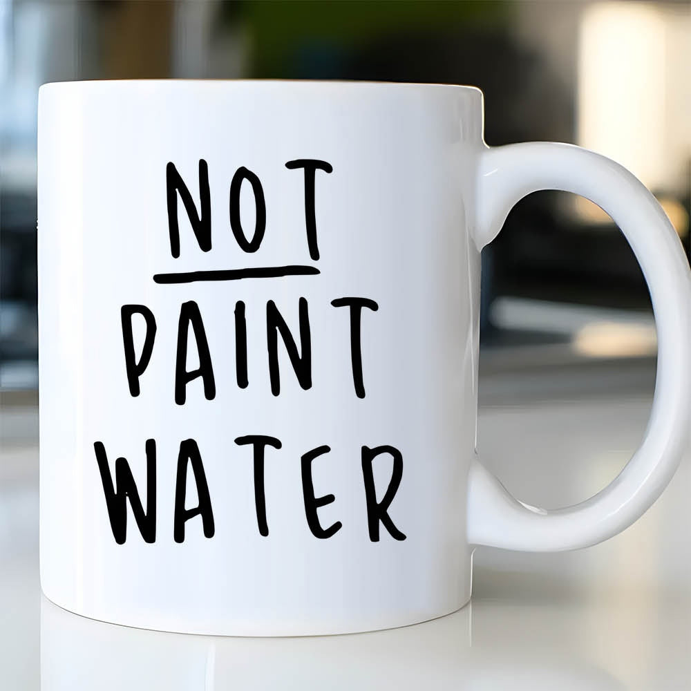 Tailorly White Ceramic 11 oz Mug - Not Paint Water Minimalist Featuring Bold Black Handwritten Text Design Mug