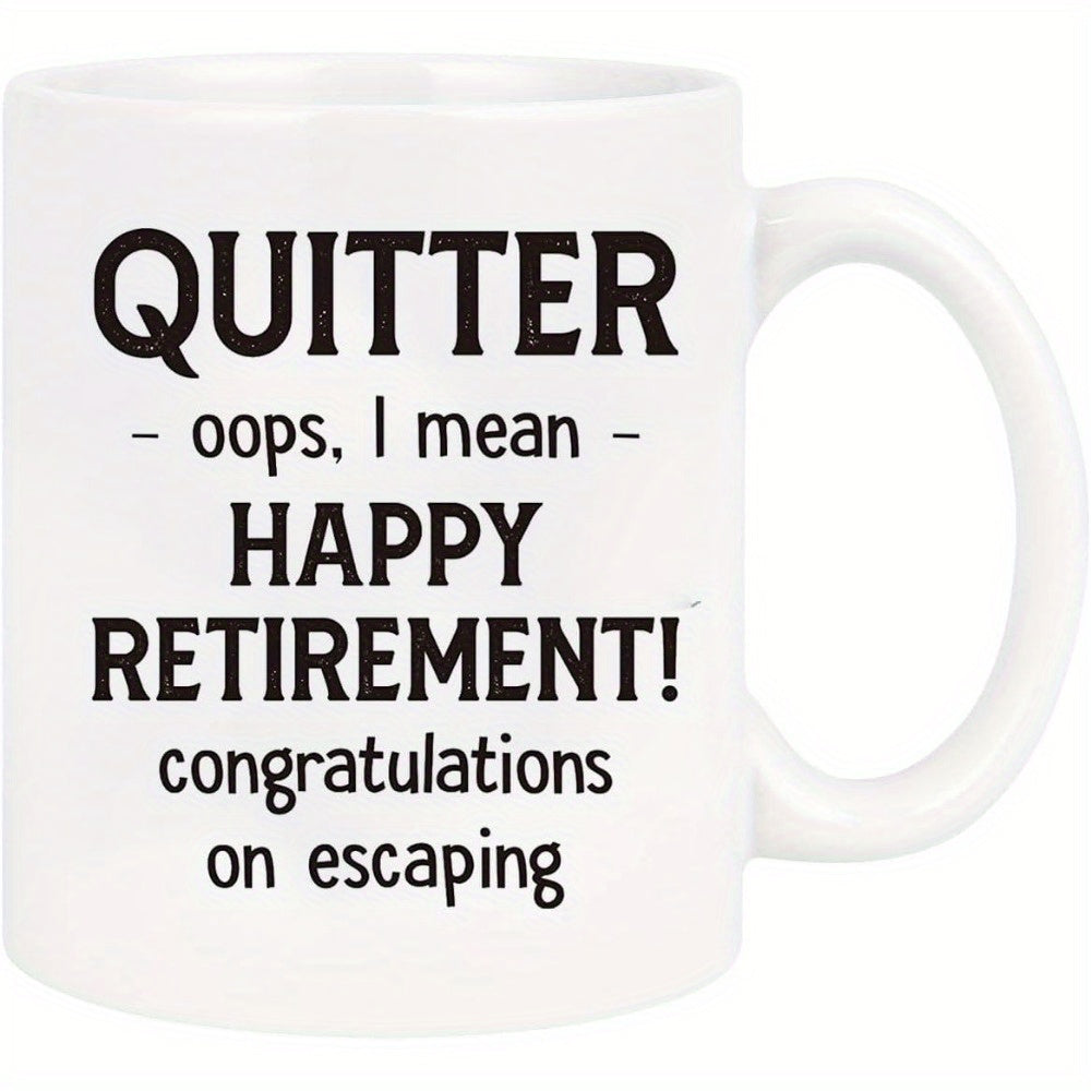 Tailorly White Ceramic 11 oz Mug - Quitter Oops I Mean Happy Retirement Congratulations On Escaping Bold Black Lettering Neatly Arranged On A Pristine White