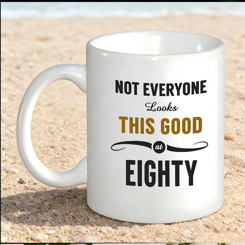 Tailorly White Ceramic 11 oz Mug - Not Everyone Looks This Good At Eighty Sleek White Ceramic Material Displaying Bold Modern Typography Designs Mug