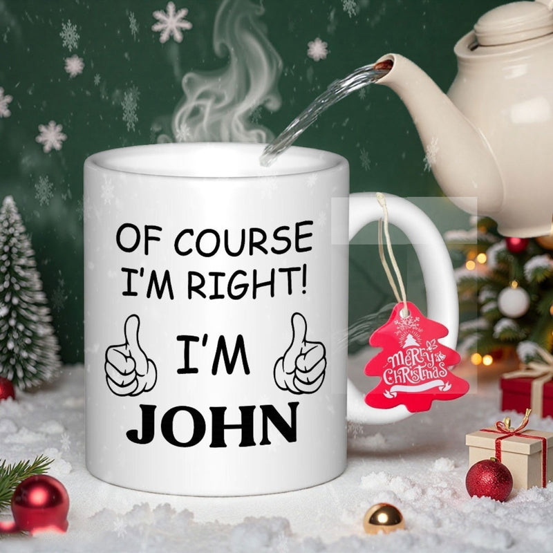 Tailorly White Ceramic 11 oz Mug - Of Course I'm Right I'm John Two Cartoon Thumbs Up Symbols With Bold Typography On A Smooth Surface Mug