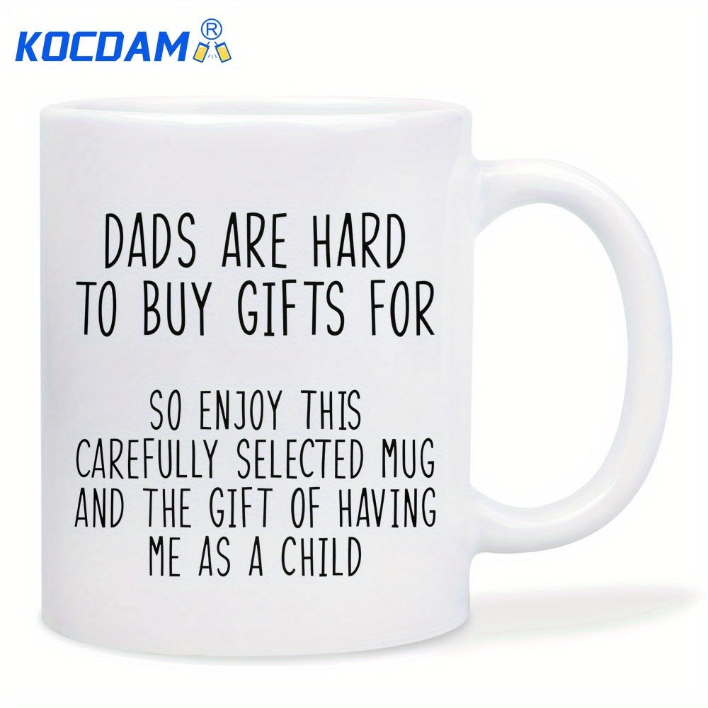 Tailorly White Ceramic 11 oz Mug - Dads Are Hard To Buy Gifts For So Enjoy This Carefully Selected Mug And The Gift Of Having Me As A Child Sleek White Ceramic