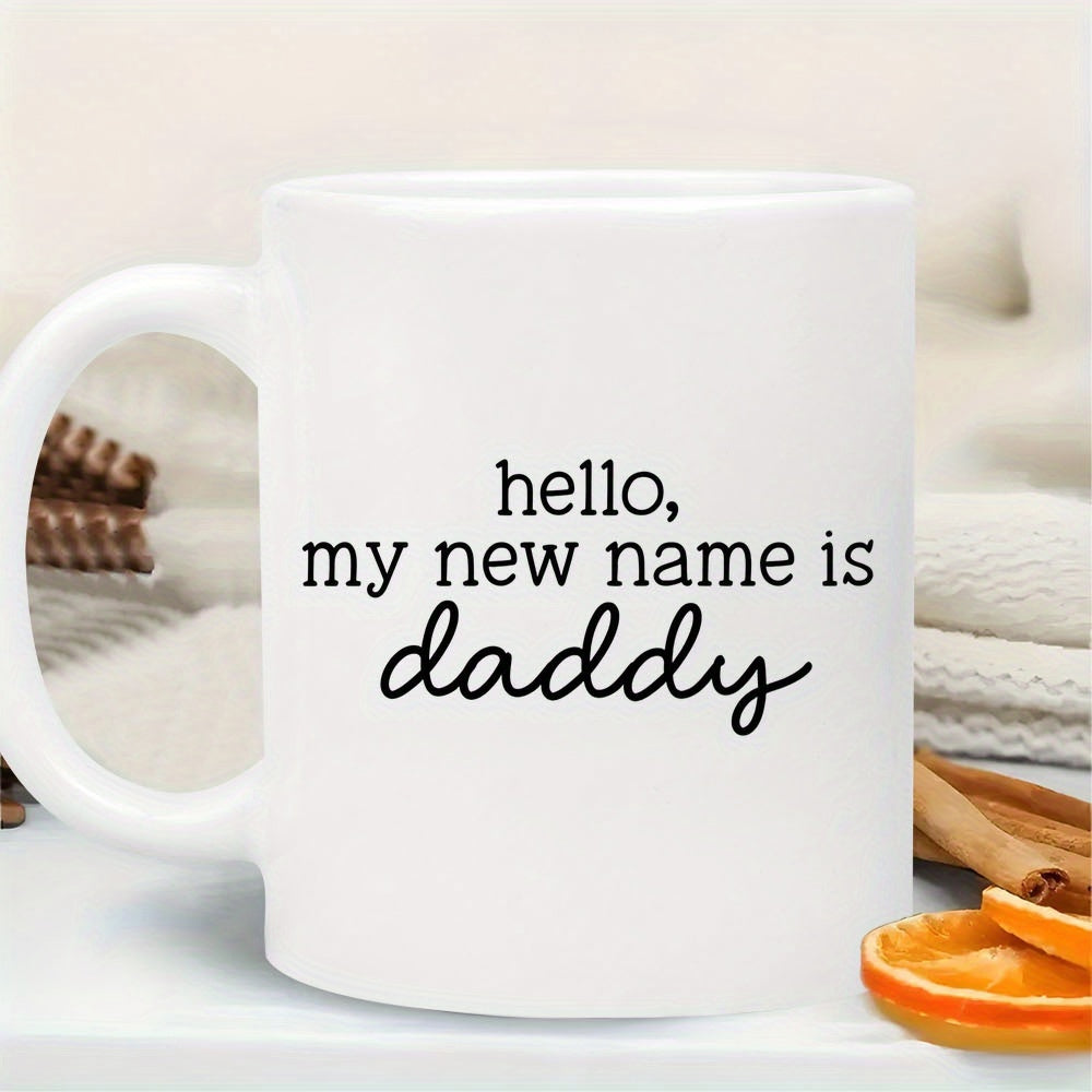 Tailorly White Ceramic 11 oz Mug - Hello My New Name Is Daddy Minimalist White Ceramic Vessel With Clean Modern Typography Printed Upon Surface Mug
