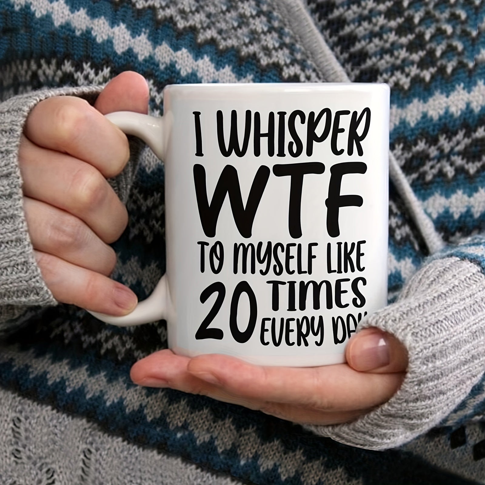 Tailorly White Ceramic 11 oz Mug - I Whisper Wtf To Myself Like 20 Times Every Day Bold Artistic Hand Drawn Lettering With Modern Minimalist Styling Typography