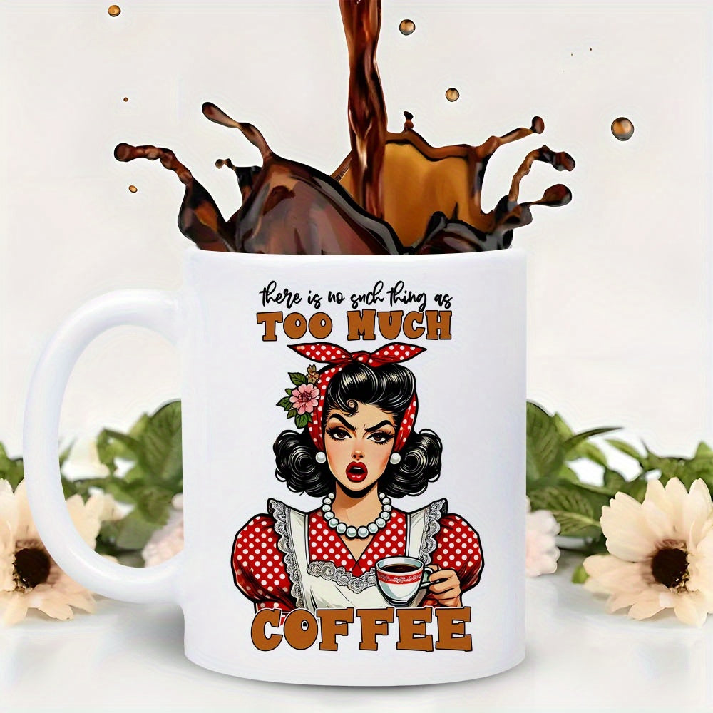 Tailorly White Ceramic 11 oz Mug - There Is No Such Thing As Too Much Coffee Vintage Style Pinup Lady With Polka Dot Bandana Holding Small Hot Coffee