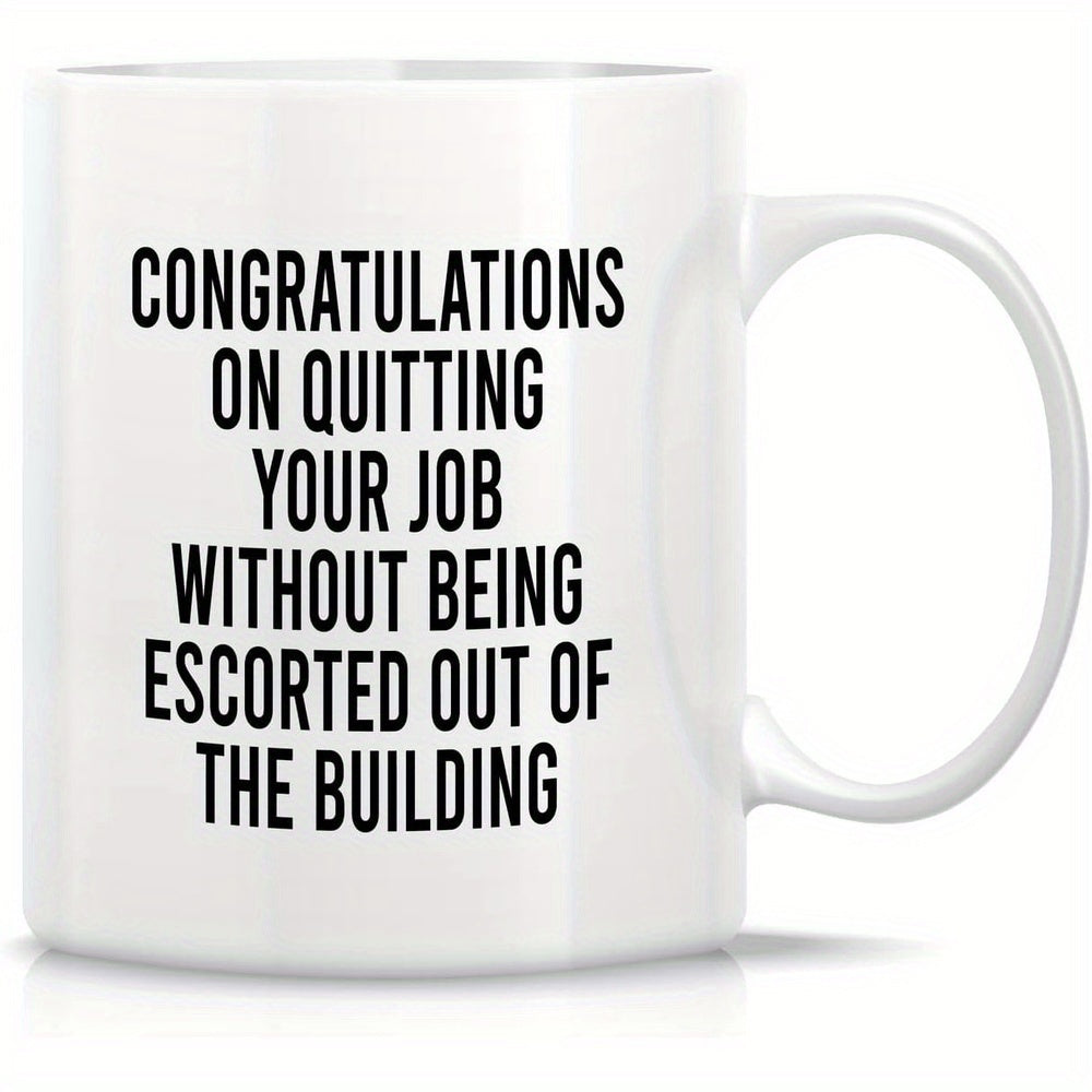 Tailorly White Ceramic 11 oz Mug - Congratulations On Quitting Your Job Without Being Escorted Out Of The Building Elegant Ceramic Vessel Featuring Bold Black