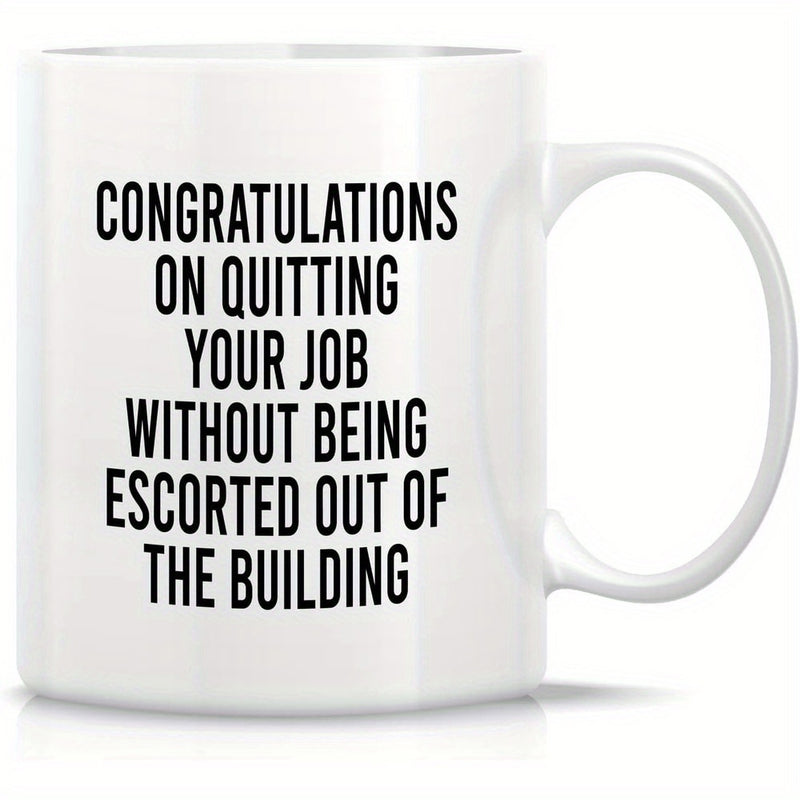 Tailorly White Ceramic 11 oz Mug - Congratulations On Quitting Your Job Without Being Escorted Out Of The Building Elegant Ceramic Vessel Featuring Bold Black