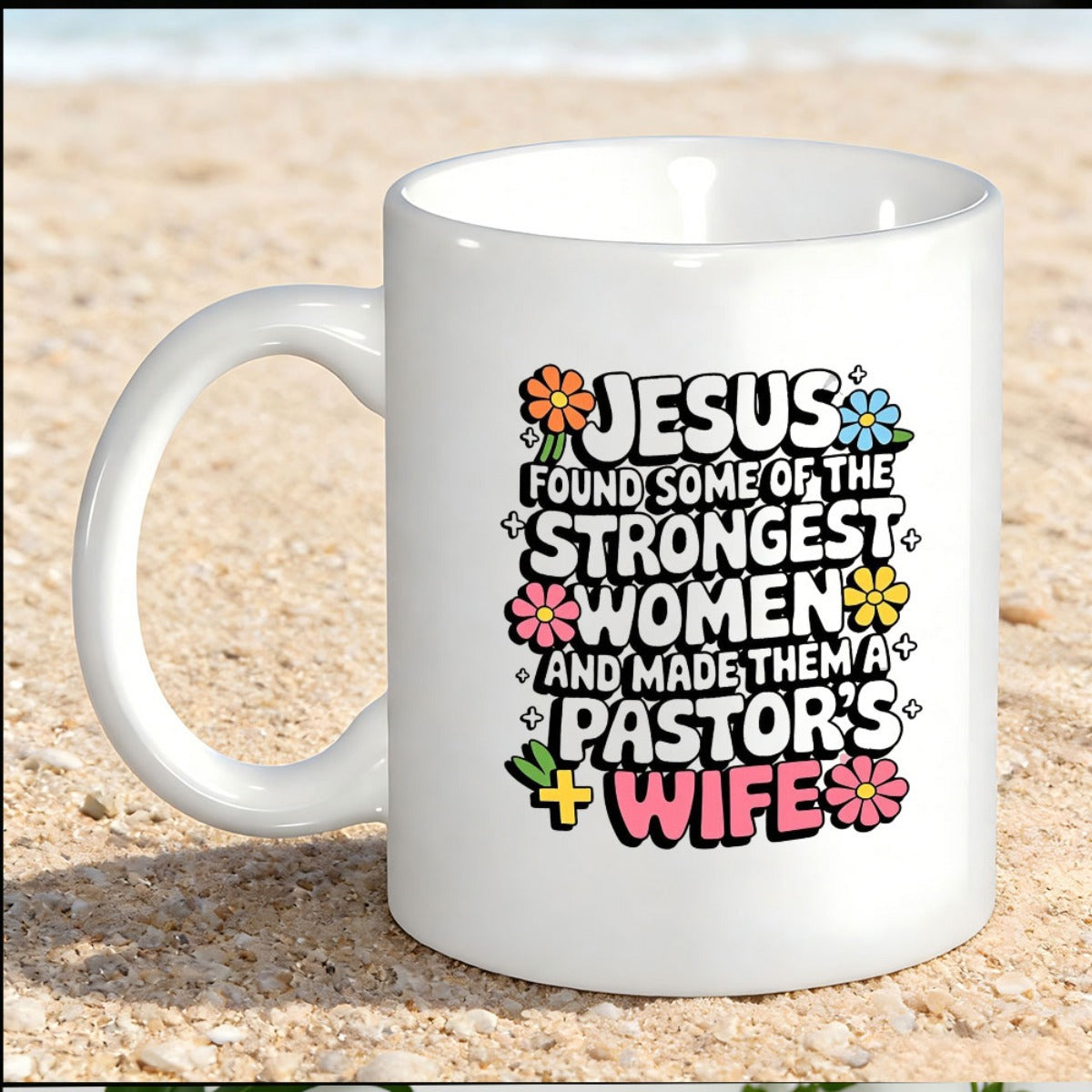 Tailorly White Ceramic 11 oz Mug - Jesus Found Some Of The Strongest Women And Made Them A Pastor's Wife Vibrant Retro Daisies Surrounded By Thick Decorative Text
