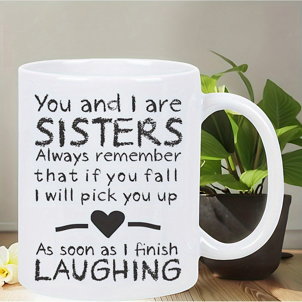 Tailorly White Ceramic 11 oz Mug - You And I Are Sisters Always Remember That If You Fall I Will Pick You Up As Soon As I Finish Laughing Minimalist Black Heart