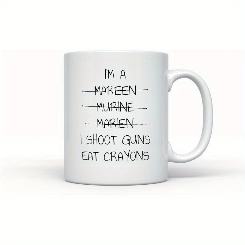 Tailorly White Ceramic 11 oz Mug - Im A Mareen Murine Marien I Shoot Guns Eat Crayons Minimalist Black Typographic Layout Featuring Humorously Crossed Out Hand