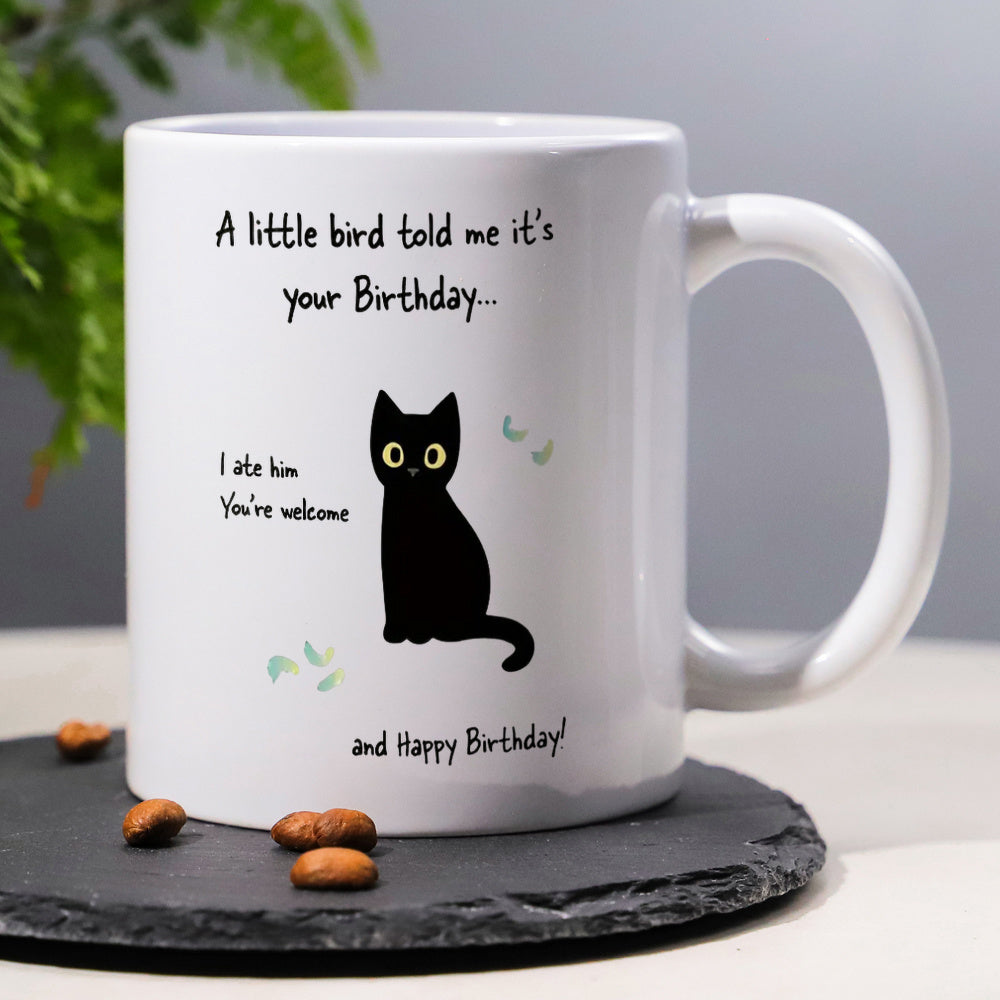 Tailorly White Ceramic 11 oz Mug - A Little Bird Told Me Its Your Birthday I Ate Him Youre Welcome And Happy Birthday Sleek Black Feline Sitting Patiently With Big