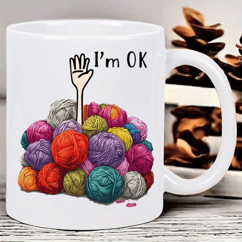 Tailorly White Ceramic 11 oz Mug - Im Ok Hand Stretching Out From Beneath A Vibrant Mountain Of Mixed Wool Yarn