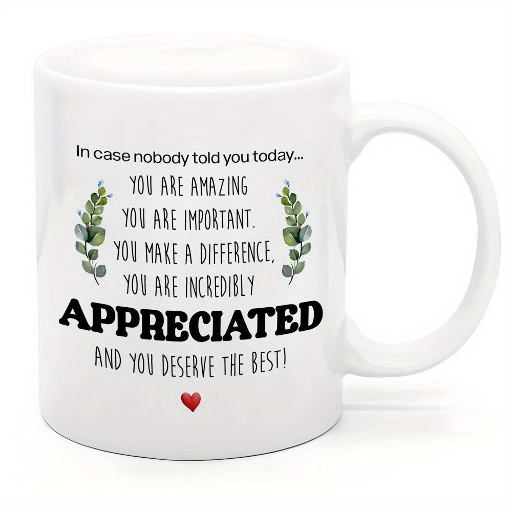 Tailorly White Ceramic 11 oz Mug - In Case Nobody Told You Today You Are Amazing You Are Important You Make A Difference You Are Incredibly Appreciated And You