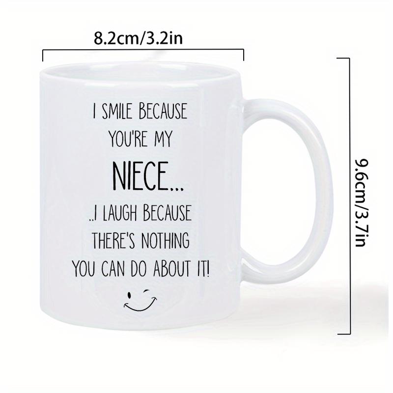 Tailorly White Ceramic 11 oz Mug - I Smile Because Youre My Niece I Laugh Because Theres Nothing You Can Do About It Minimalist Winking Smiley Face Printed On