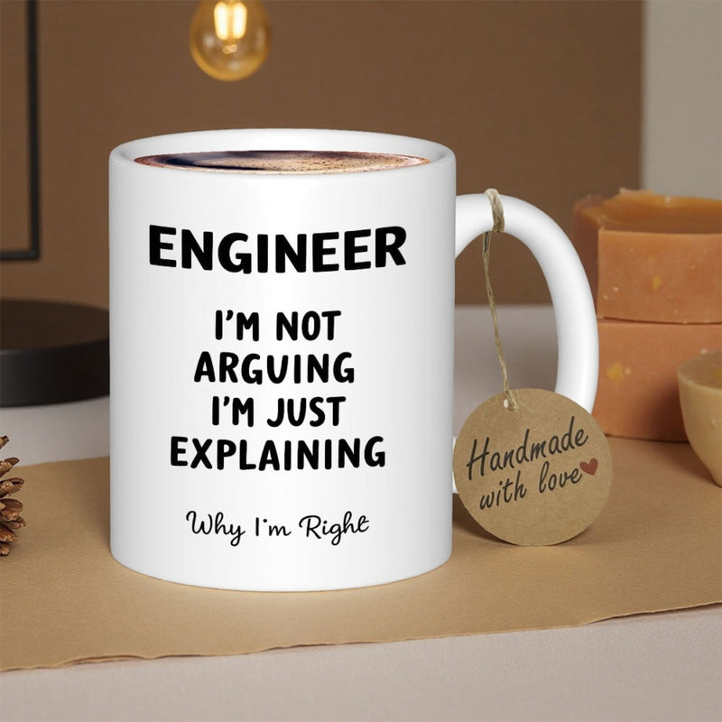 Tailorly White Ceramic 11 oz Mug - Engineer I'm Not Arguing I'm Just Explaining Why I'm Right Simple Bold Black Typography Featuring Sarcastic Message In