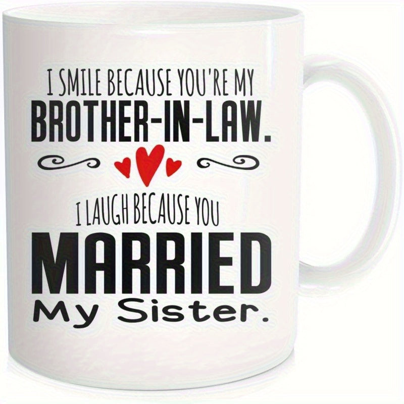 Tailorly White Ceramic 11 oz Mug - I Smile Because Youre My Brother In Law I Laugh Because You Married My Sister Three Small Red Hearts With Elegant Black Swirls