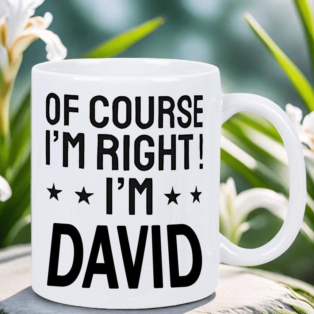Tailorly White Ceramic 11 oz Mug - Of Course Im Right Im David Classic White Ceramic Material Featuring Bold Block Typography And Decorative Stars Mug