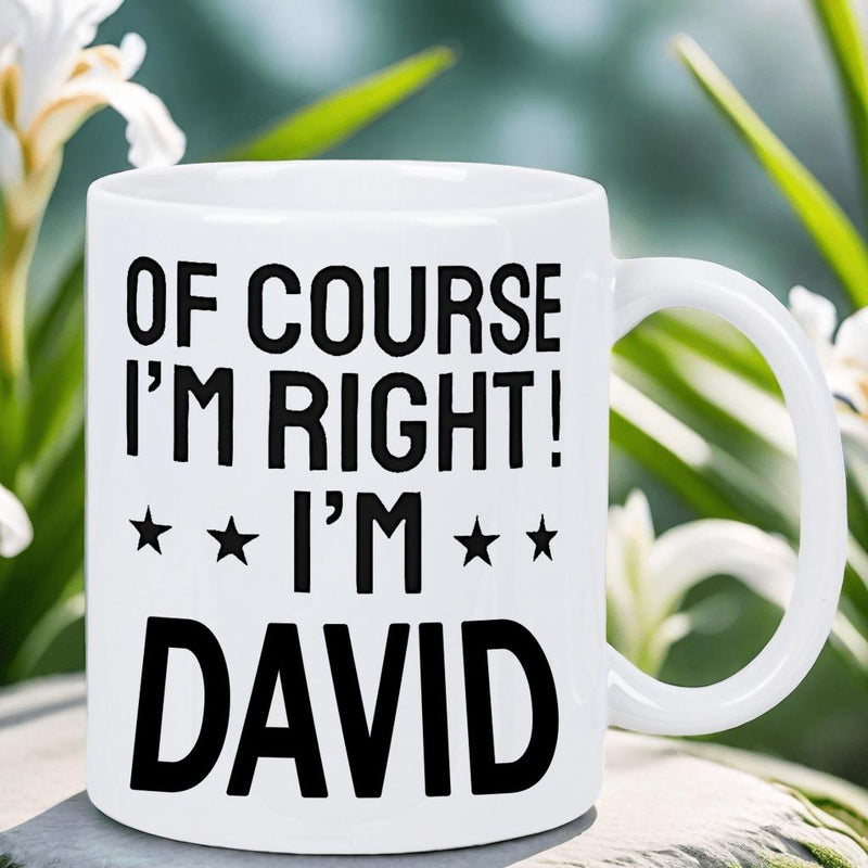 Tailorly White Ceramic 11 oz Mug - Of Course Im Right Im David Classic White Ceramic Material Featuring Bold Block Typography And Decorative Stars Mug
