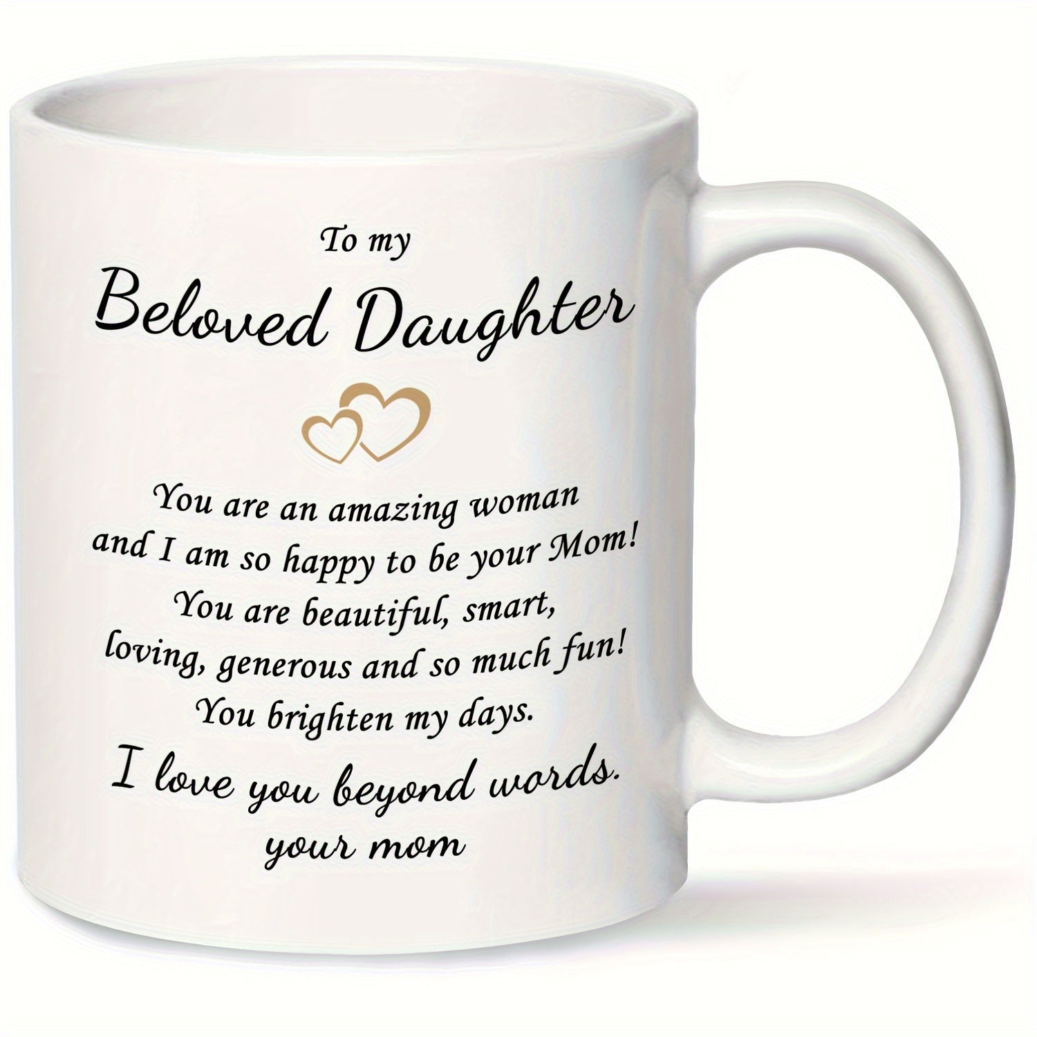 Tailorly White Ceramic 11 oz Mug - To My Beloved Daughter I Love You Beyond Words Two Golden Linked Heart Outlines Centered On A Clean Polished Ceramic Mug