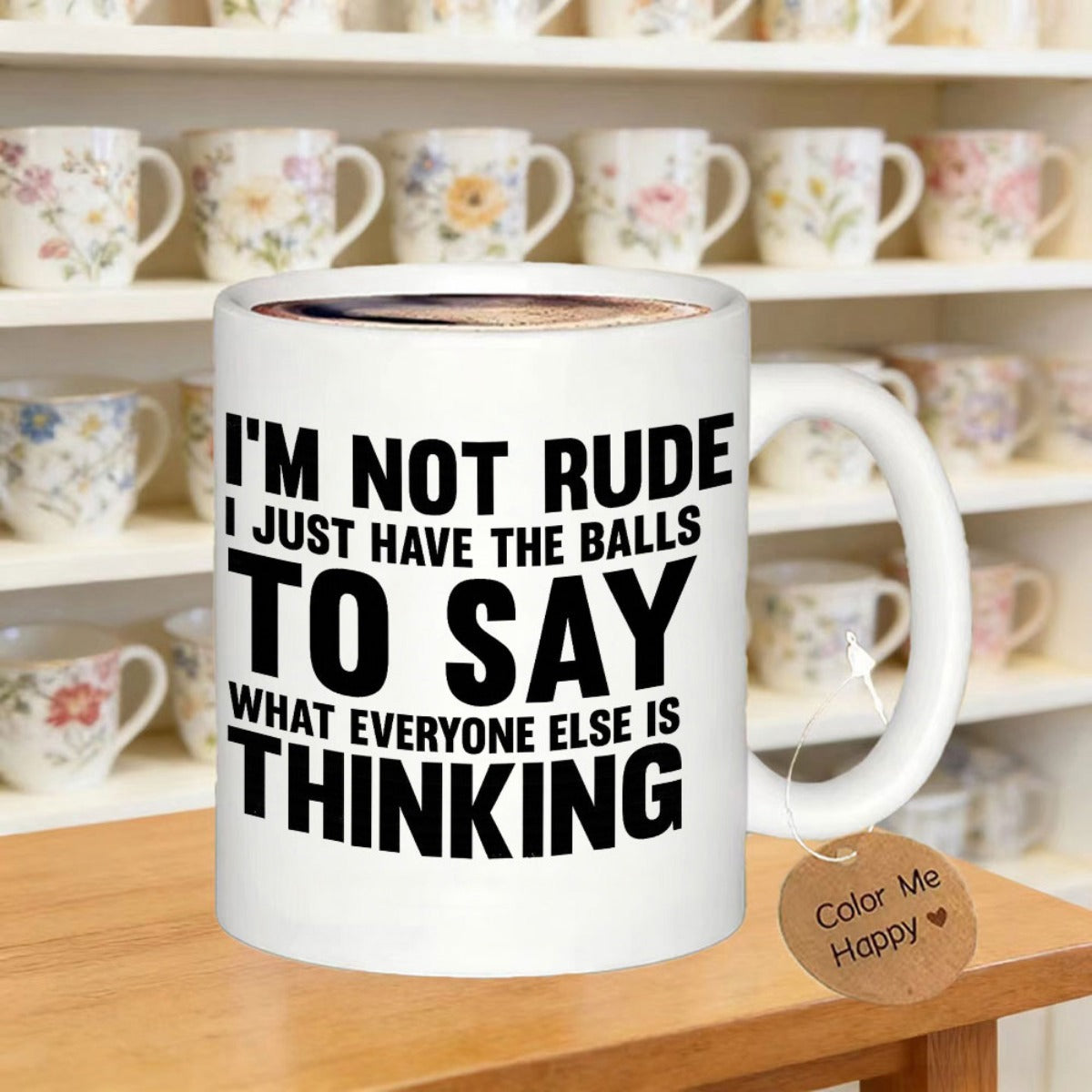 Tailorly White Ceramic 11 oz Mug - Im Not Rude I Just Have The Balls To Say What Everyone Else Is Thinking Simple Clean Minimalist White Surface With Large Bolded