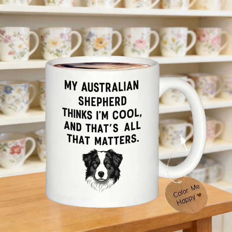 Tailorly White Ceramic 11 oz Mug - My Australian Shepherd Thinks Im Cool And Thats All That Matters Detailed Artistic Black And White Sketch Of A Friendly Shepherd