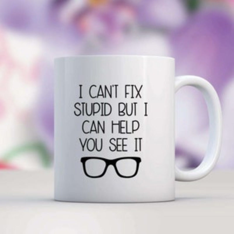 Tailorly White Ceramic 11 oz Mug - I Cant Fix Stupid But I Can Help You See It Simple Black Framed Eyeglasses Resting Below Bold Sarcastic Text Mug