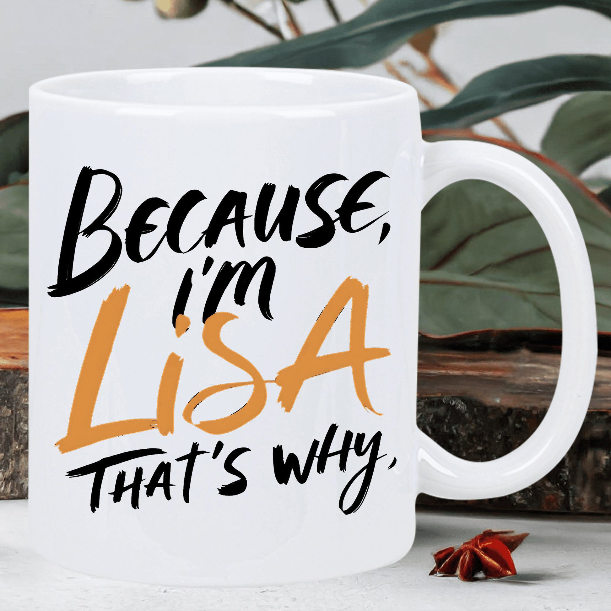 Tailorly White Ceramic 11 oz Mug - Because I m Lisa That s Why Bold Minimalist Hand Lettered Artistic Text Over A Clean Ceramic Mug