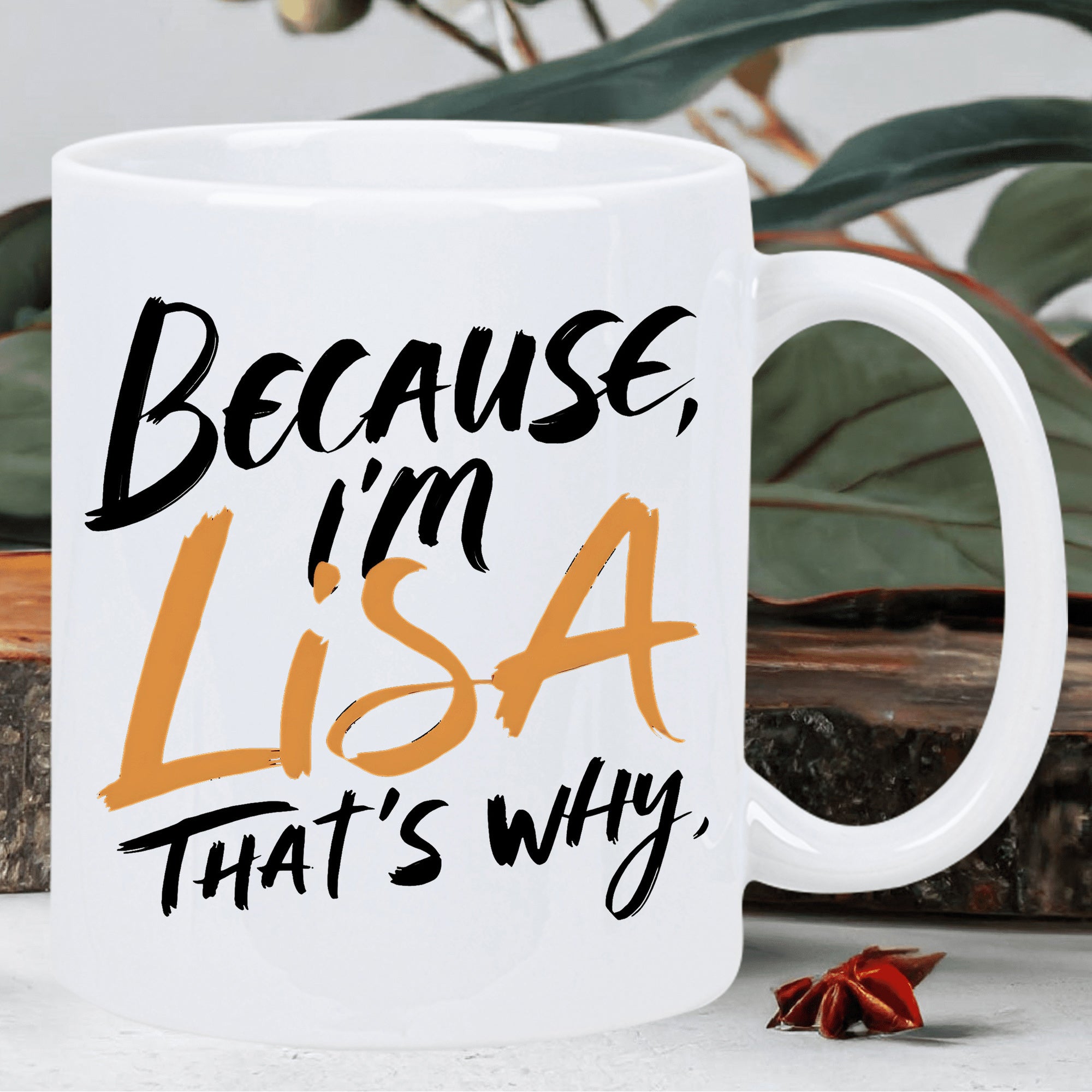 Tailorly White Ceramic 11 oz Mug - Because I m Lisa That s Why Bold Minimalist Hand Lettered Artistic Text Over A Clean Ceramic Mug