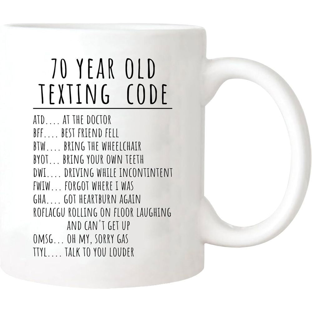 Tailorly White Ceramic 11 oz Mug - 70 Year Old Texting Code Minimalist Clean Black Typographic Lettering Centered On White Background Mug