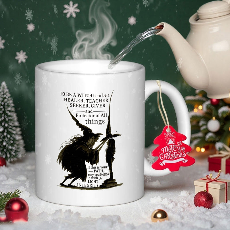 Tailorly White Ceramic 11 oz Mug - To Be A Witch Is To Be A Healer Teacher Seeker Giver And Protector Of All Things If This Is Your Path Live Your Truth With Love