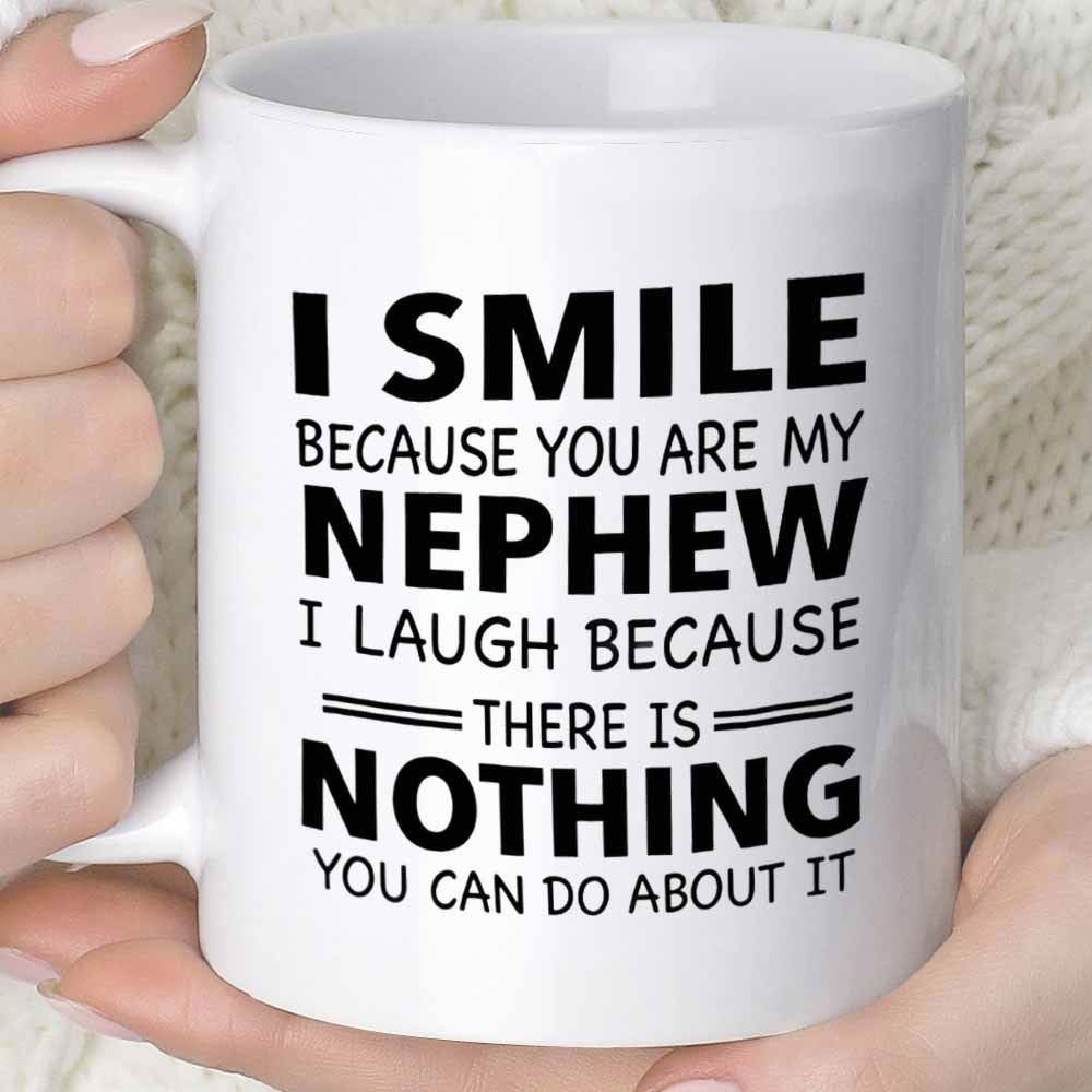 Tailorly White Ceramic 11 oz Mug - I Smile Because You Are My Nephew I Laugh Because There Is Nothing You Can Do About It Minimalist White Ceramic Vessel Featuring