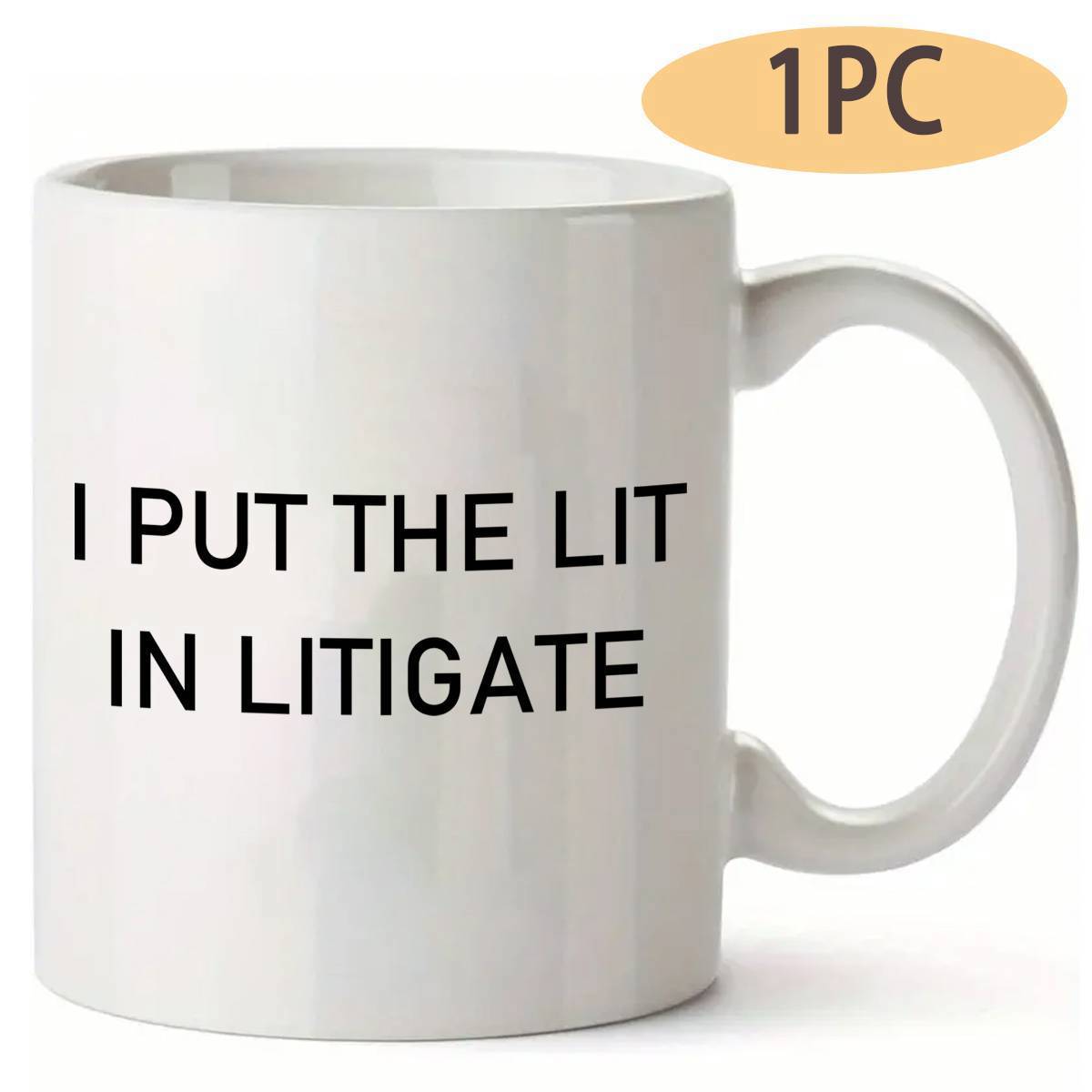 Tailorly White Ceramic 11 oz Mug - I Put The Lit In Litigate Minimalist Black Text On Glossy White Ceramic Smooth Surface Mug