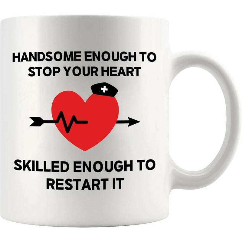 Tailorly White Ceramic 11 oz Mug - Handsome Enough To Stop Your Heart Skilled Enough To Restart It Medical Heart With Nurse Cap And Arrow Featuring Heartbeat Pulse