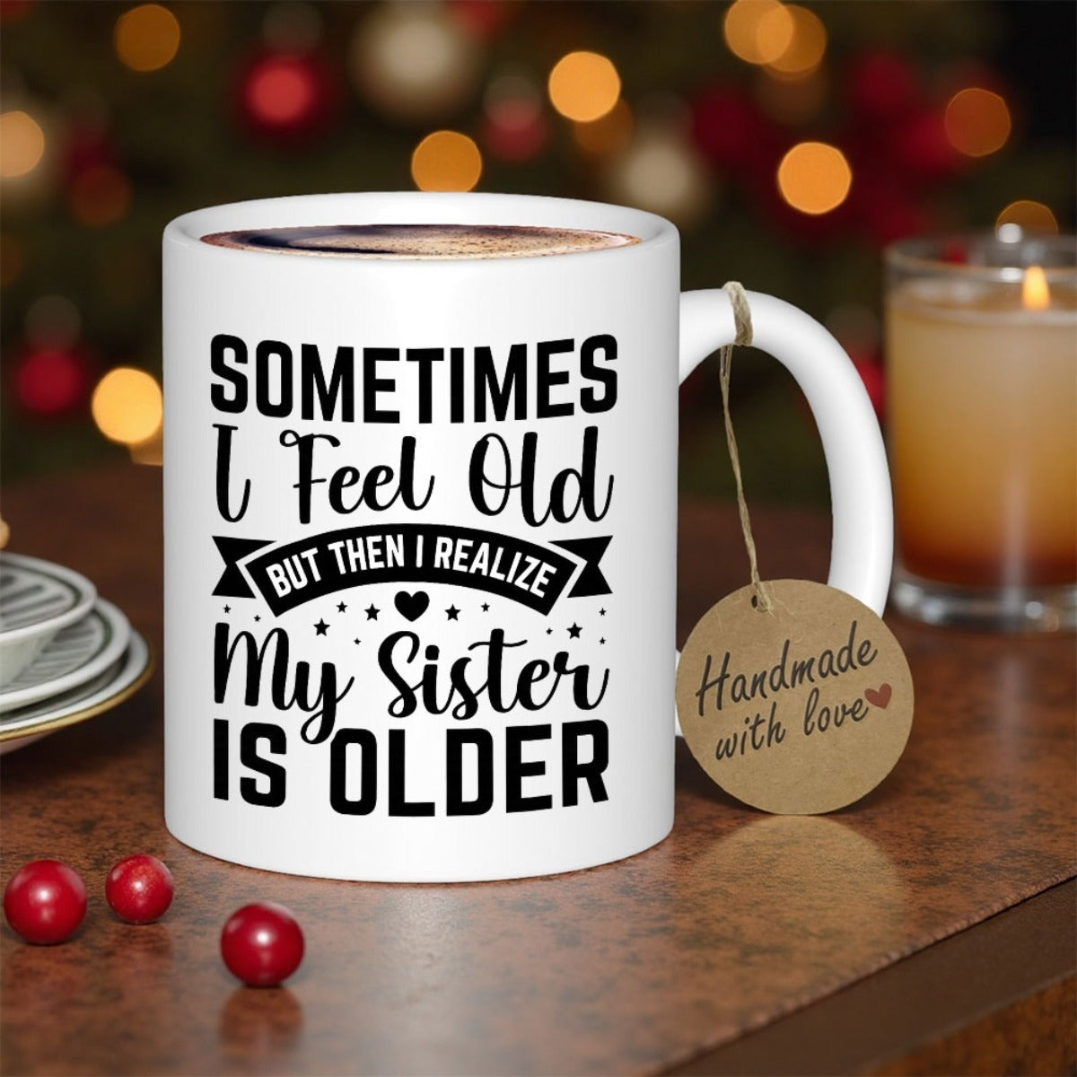 Tailorly White Ceramic 11 oz Mug - Sometimes I Feel Old But Then I Realize My Sister Is Older Minimalist Black Typography With Decorative Banners And Small Heart