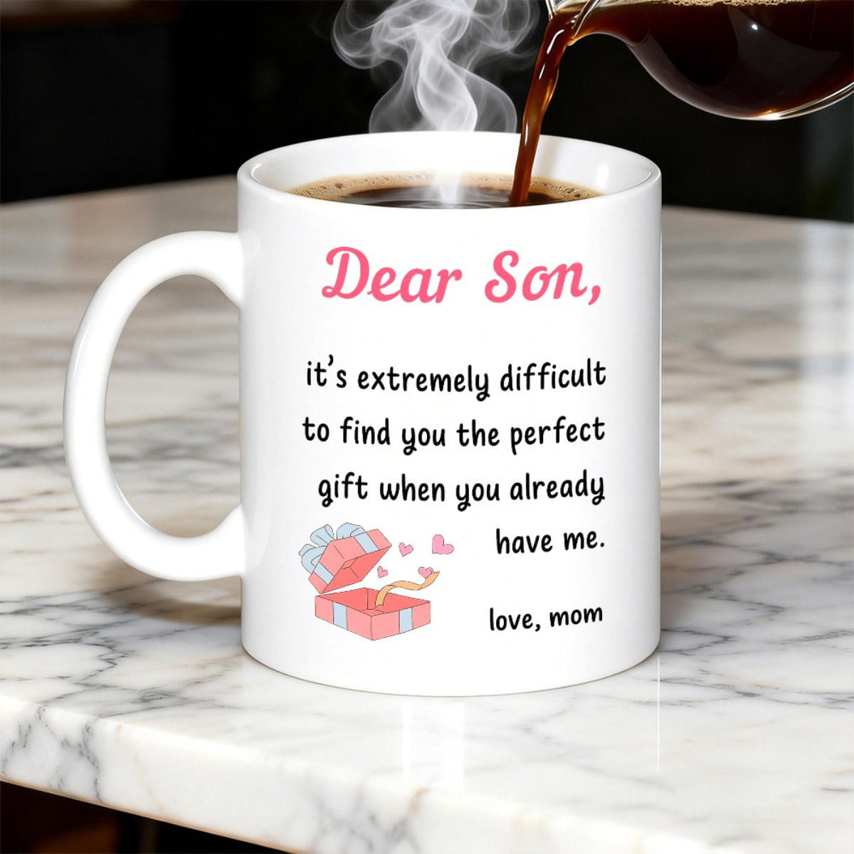 Tailorly White Ceramic 11 oz Mug - Dear Son It Is Extremely Difficult To Find You The Perfect Gift When You Already Have Me Love Mom Small Pink Opened Present