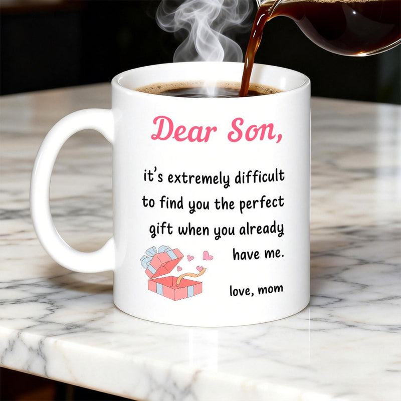 Tailorly White Ceramic 11 oz Mug - Dear Son It Is Extremely Difficult To Find You The Perfect Gift When You Already Have Me Love Mom Small Pink Opened Present