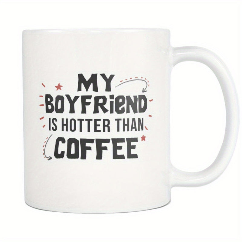 Tailorly White Ceramic 11 oz Mug - My Boyfriend Is Hotter Than Coffee Handwritten Style Bold Typography With Decorative Red Stars And Arrows Mug